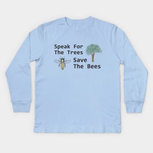Speak for the Trees, Save the Bees Kids Long Sleeve T-Shirt